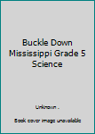 Buckle Down Mississippi Grade 5 Science