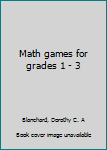 Unknown Binding Math games for grades 1 - 3 Book