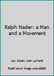 Paperback Ralph Nader: a Man and a Movement Book