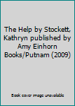 The Help by Stockett, Kathryn published by Amy Einhorn Books/Putnam (2009)