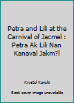 Hardcover Petra and Lili at the Carnival of Jacmel : Petra Ak Lili Nan Kanaval Jakm?l Book
