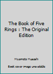 The Book of Five Rings : The Original Edition