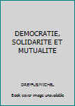 Democratie, Solidarite Et Mutualite: Autour de La Loi de 1898