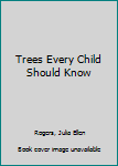 Trees Every Child Should Know