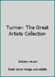 Unknown Binding Turner: The Great Artists Collection Book