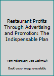 Hardcover Restaurant Profits Through Advertising and Promotion: The Indispensable Plan Book