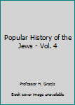 Hardcover Popular History of the Jews - Vol. 4 Book