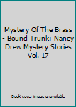 Mystery Of The Brass - Bound Trunk: Nancy Drew Mystery Stories Vol. 17