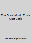 Paperback The Great Music Trivia Quiz Book