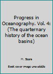 Unknown Binding Progress in Oceanography. Vol. 4: (The quarternary history of the ocean basins) Book