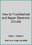 Paperback How to Troubleshoot and Repair Electronic Circuits Book