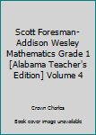 Spiral-bound Scott Foresman-Addison Wesley Mathematics Grade 1 [Alabama Teacher's Edition] Volume 4 Book
