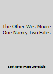 Paperback The Other Wes Moore One Name, Two Fates Book