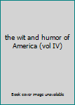 Unknown Binding the wit and humor of America (vol IV) Book