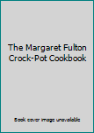 Paperback The Margaret Fulton Crock-Pot Cookbook Book