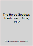 Hardcover The Horse Goddess Hardcover - June, 1982 Book