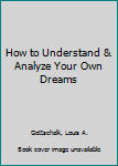 Paperback How to Understand & Analyze Your Own Dreams Book