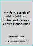 My Life in Search of Africa