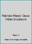 Hardcover Fabrizio Plessi: Opus Video Sculpture [German] Book