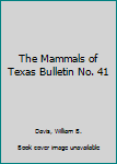 Paperback The Mammals of Texas Bulletin No. 41 Book