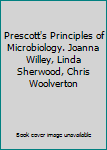 Paperback Prescott's Principles of Microbiology. Joanna Willey, Linda Sherwood, Chris Woolverton Book