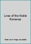 Hardcover Lives of the Noble Romanas Book