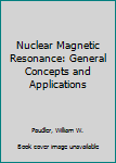 Hardcover Nuclear Magnetic Resonance: General Concepts and Applications Book