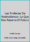 Paperback Las Profecias De Nostradamus: Lo Que Nos Reserva El Futuro Book