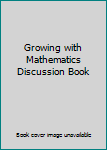 Unknown Binding Growing with Mathematics Discussion Book