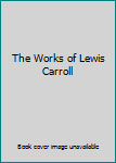 Hardcover The Works of Lewis Carroll Book