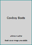Unknown Binding Cowboy Boots Book