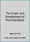 Mass Market Paperback The Origin and Development of Psychoanalysis Book