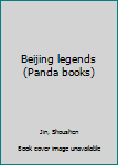 Unknown Binding Beijing legends (Panda books) Book