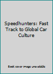 Hardcover Speedhunters: Fast Track to Global Car Culture Book