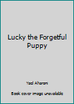 Paperback Lucky the Forgetful Puppy Book