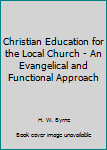 Hardcover Christian Education for the Local Church - An Evangelical and Functional Approach Book