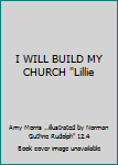 Unknown Binding I WILL BUILD MY CHURCH "Lillie Book