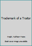 Hardcover Trademark of a Traitor Book