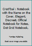 Paperback Crist?bal : Notebook with the Name on the Cover, Elegant, Discreet, Official Notebook for Notes, Dot Grid Notebook, Book