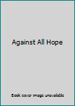 Against All Hope
