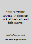 1976 OLYMPIC GAMES: A close up look at the track and field events