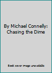 Hardcover By Michael Connelly: Chasing the Dime Book