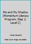 Paperback Me and My Shadow (Momentum Literacy Program, Step 2, Level C) Book