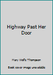 Unknown Binding Highway Past Her Door Book