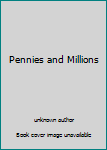 Unknown Binding Pennies and Millions Book
