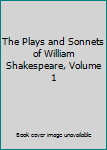 The Plays and Sonnets of William Shakespeare, Volume 1