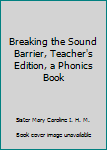 Hardcover Breaking the Sound Barrier, Teacher's Edition, a Phonics Book