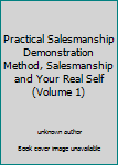 Unknown Binding Practical Salesmanship Demonstration Method, Salesmanship and Your Real Self (Volume 1) Book