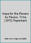 Hope for the Flowers by Paulus, Trina (1972) Paperback