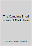 Hardcover The Complete Short Stories of Mark Twain Book